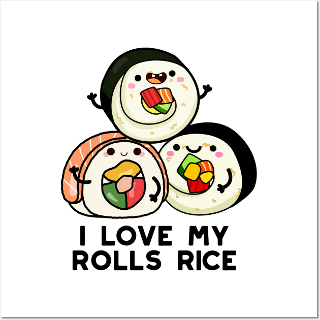 I Love My Roll Rice Cute Sushi Pun Wall Art by punnybone